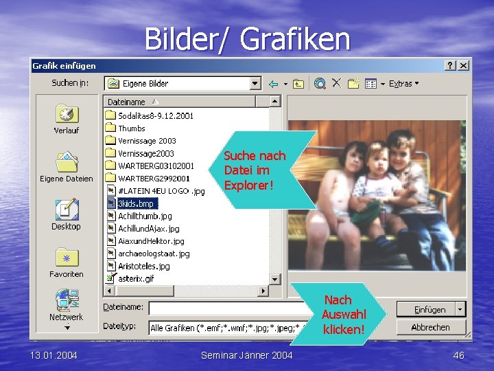 Bilder/ Grafiken Suche nach Datei im Explorer! Nach Auswahl klicken! 13. 01. 2004 Seminar