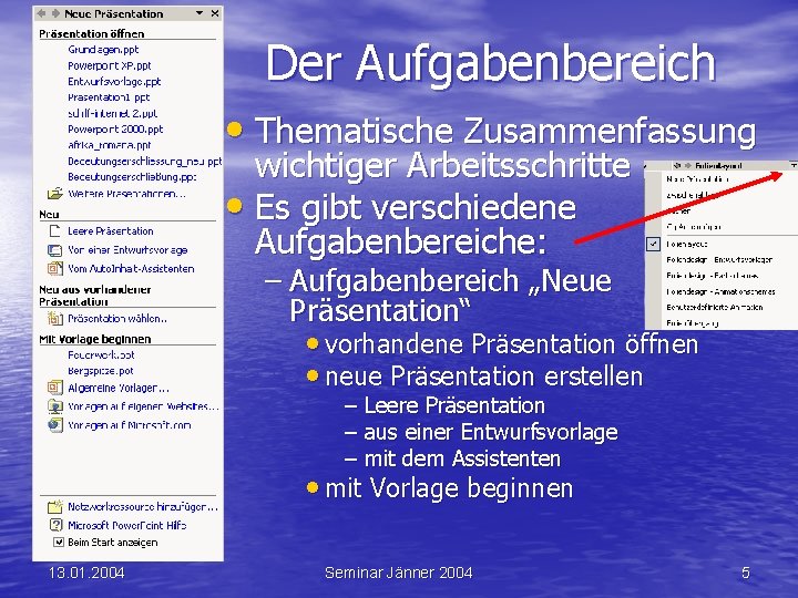 Der Aufgabenbereich • Thematische Zusammenfassung wichtiger Arbeitsschritte • Es gibt verschiedene Aufgabenbereiche: – Aufgabenbereich