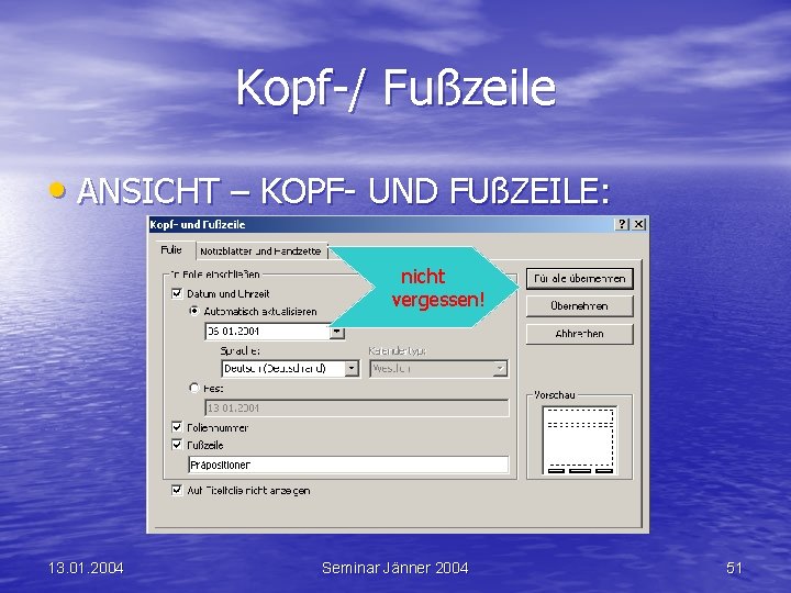 Kopf-/ Fußzeile • ANSICHT – KOPF- UND FUßZEILE: nicht vergessen! 13. 01. 2004 Seminar