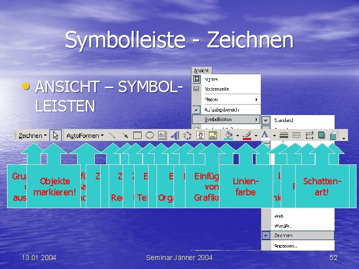 Symbolleiste - Zeichnen • ANSICHT – SYMBOLLEISTEN Linienart Gruppieren Einfügen Zeichnen Einfügen Einfügen Füllfarbe