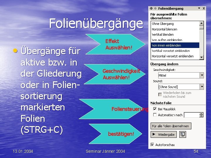 Folienübergänge • Übergänge für aktive bzw. in der Gliederung oder in Foliensortierung markierten Folien