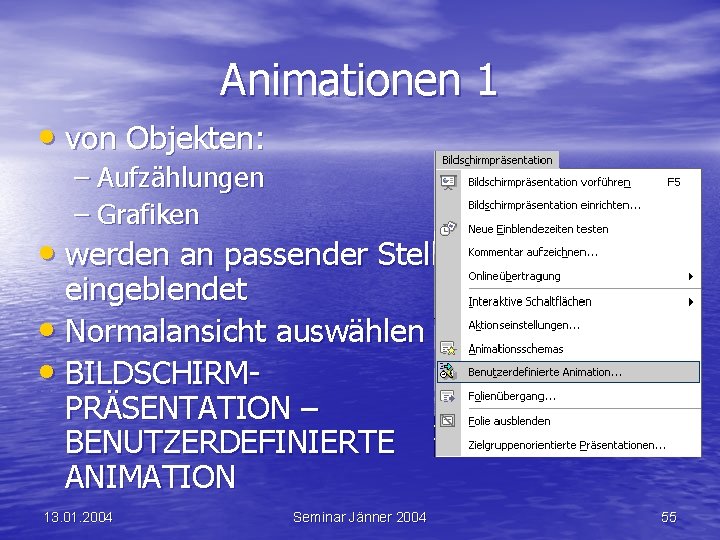 Animationen 1 • von Objekten: – Aufzählungen – Grafiken • werden an passender Stelle