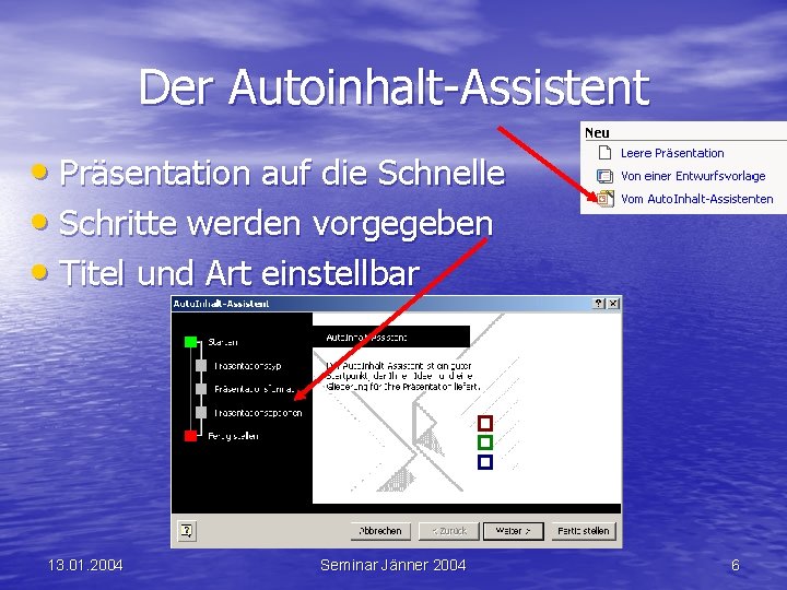 Der Autoinhalt-Assistent • Präsentation auf die Schnelle • Schritte werden vorgegeben • Titel und