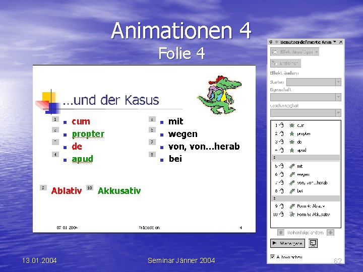 Animationen 4 Folie 4 13. 01. 2004 Seminar Jänner 2004 62 