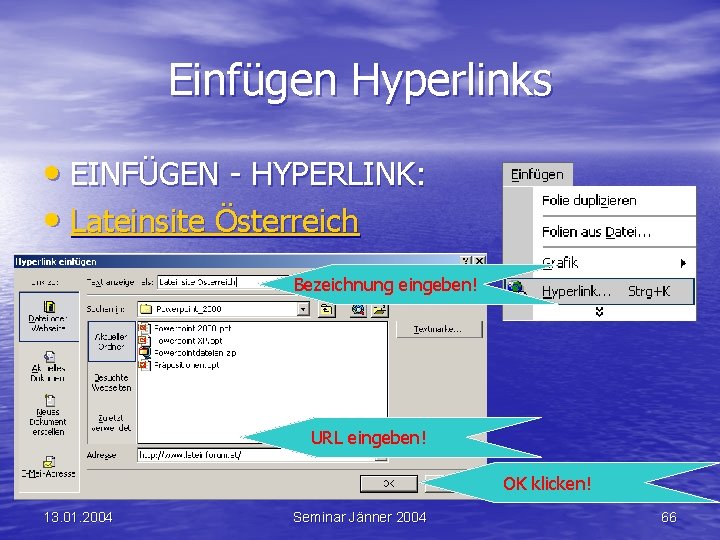 Einfügen Hyperlinks • EINFÜGEN - HYPERLINK: • Lateinsite Österreich Bezeichnung eingeben! URL eingeben! OK