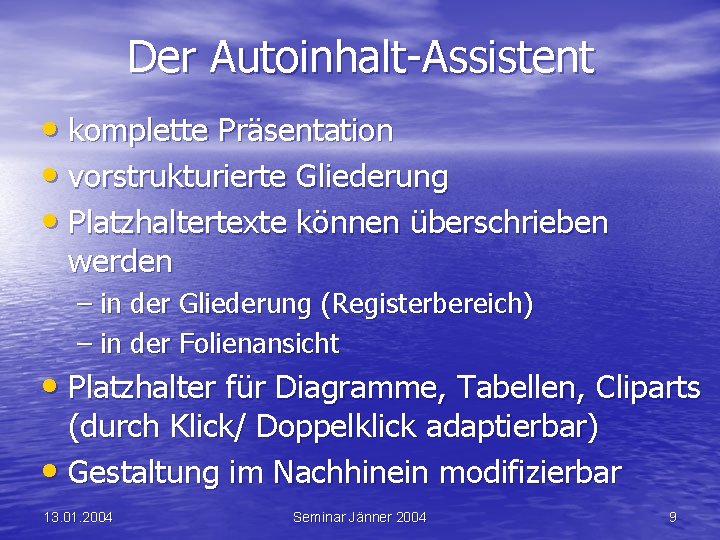 Der Autoinhalt-Assistent • komplette Präsentation • vorstrukturierte Gliederung • Platzhaltertexte können überschrieben werden –