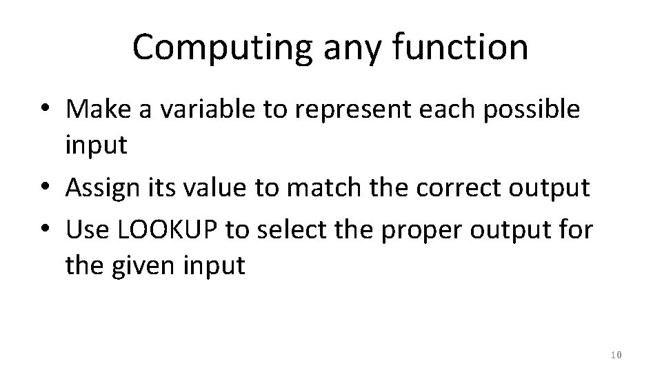 Computing any function • Make a variable to represent each possible input • Assign