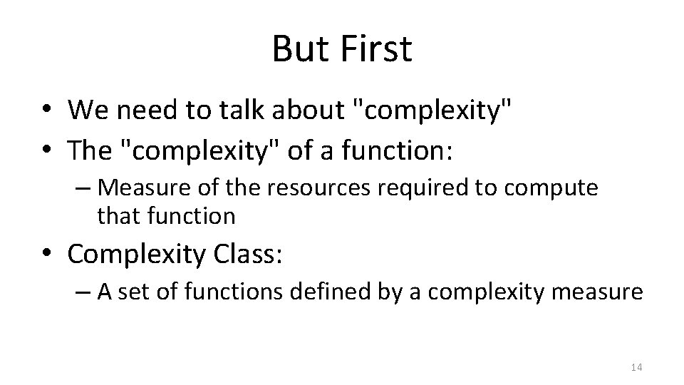 But First • We need to talk about "complexity" • The "complexity" of a