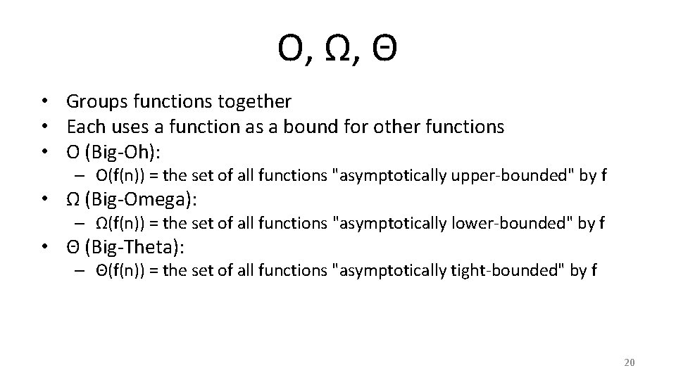 O, Ω, Θ • Groups functions together • Each uses a function as a