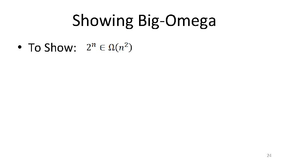Showing Big-Omega • To Show: 24 