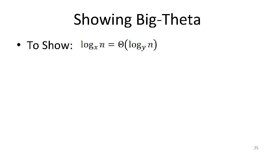 Showing Big-Theta • To Show: 25 