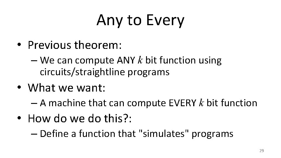 Any to Every • Previous theorem: – We can compute ANY k bit function