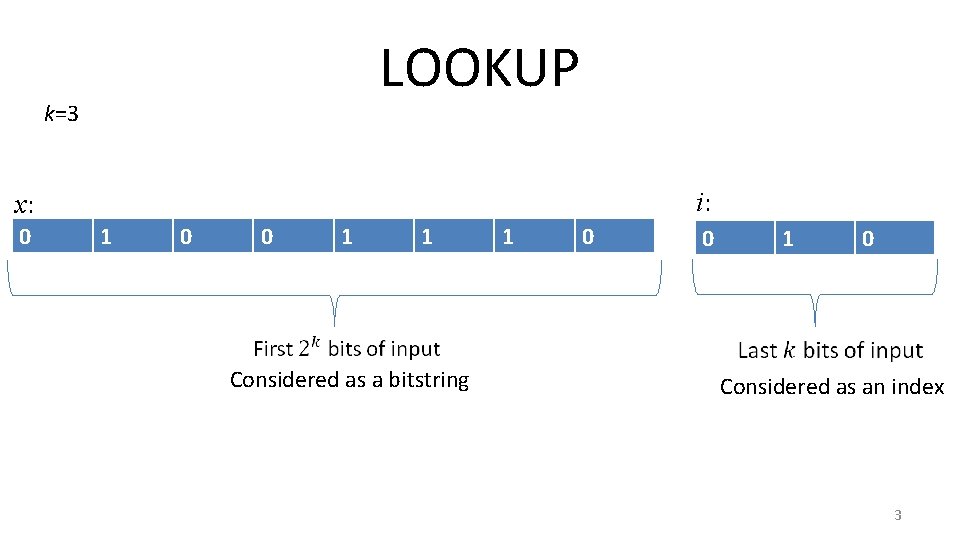 LOOKUP k=3 i: x: 0 1 0 0 1 1 Considered as a bitstring