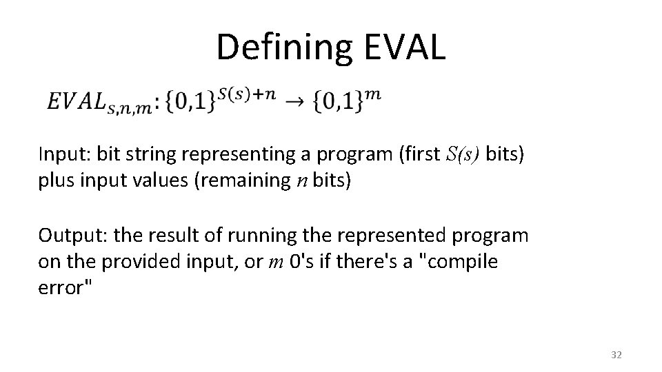 Defining EVAL Input: bit string representing a program (first S(s) bits) plus input values