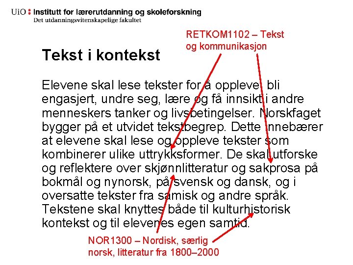 Tekst i kontekst RETKOM 1102 – Tekst og kommunikasjon Elevene skal lese tekster for