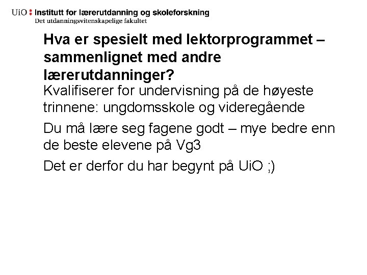 Hva er spesielt med lektorprogrammet – sammenlignet med andre lærerutdanninger? Kvalifiserer for undervisning på