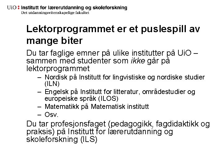 Lektorprogrammet er et puslespill av mange biter Du tar faglige emner på ulike institutter