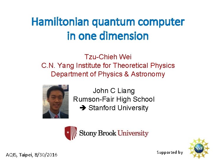 Hamiltonian quantum computer in one dimension Tzu-Chieh Wei C. N. Yang Institute for Theoretical
