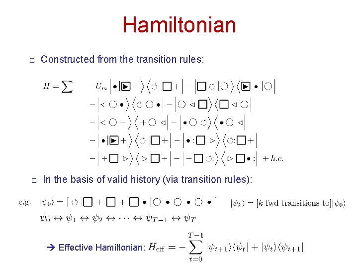 Hamiltonian q Constructed from the transition rules: q In the basis of valid history