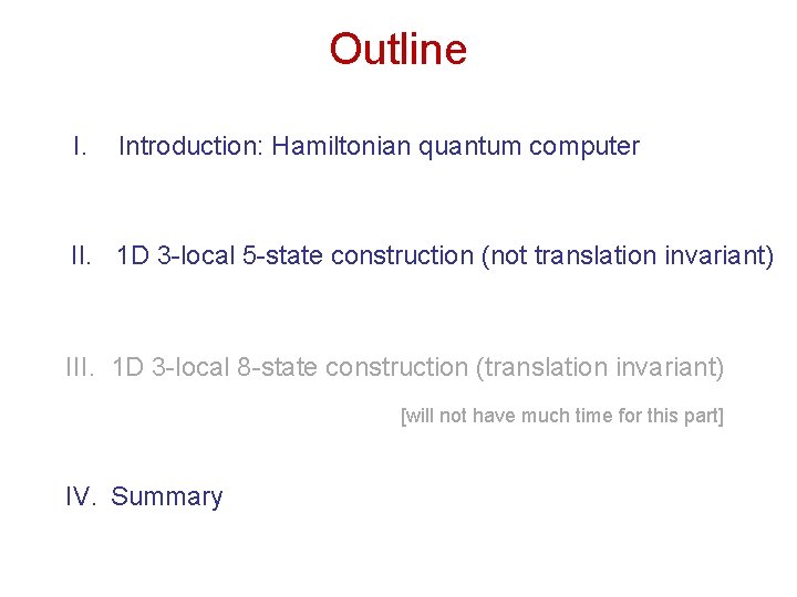 Outline I. Introduction: Hamiltonian quantum computer II. 1 D 3 -local 5 -state construction