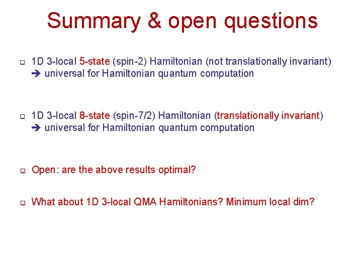 Summary & open questions q 1 D 3 -local 5 -state (spin-2) Hamiltonian (not