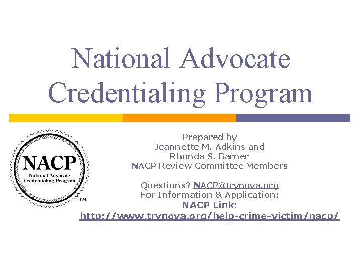 National Advocate Credentialing Program Prepared by Jeannette M. Adkins and Rhonda S. Barner NACP