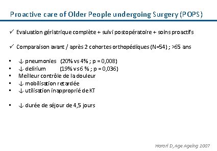 Proactive care of Older People undergoing Surgery (POPS) ü Evaluation gériatrique complète + suivi