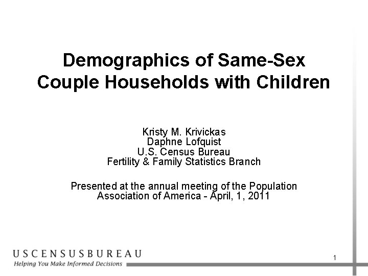 Demographics of Same-Sex Couple Households with Children Kristy M. Krivickas Daphne Lofquist U. S.