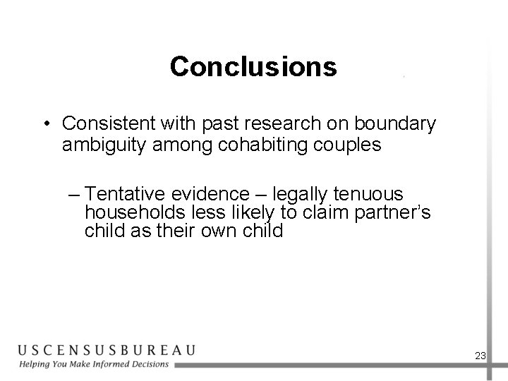 Conclusions • Consistent with past research on boundary ambiguity among cohabiting couples – Tentative