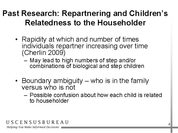 Past Research: Repartnering and Children’s Relatedness to the Householder • Rapidity at which and