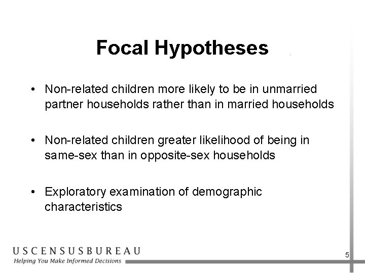 Focal Hypotheses • Non-related children more likely to be in unmarried partner households rather