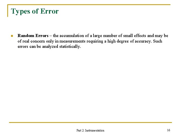 Types of Error n Random Errors – the accumulation of a large number of