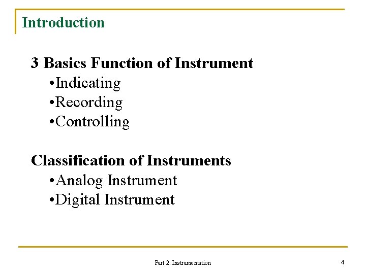 Introduction 3 Basics Function of Instrument • Indicating • Recording • Controlling Classification of