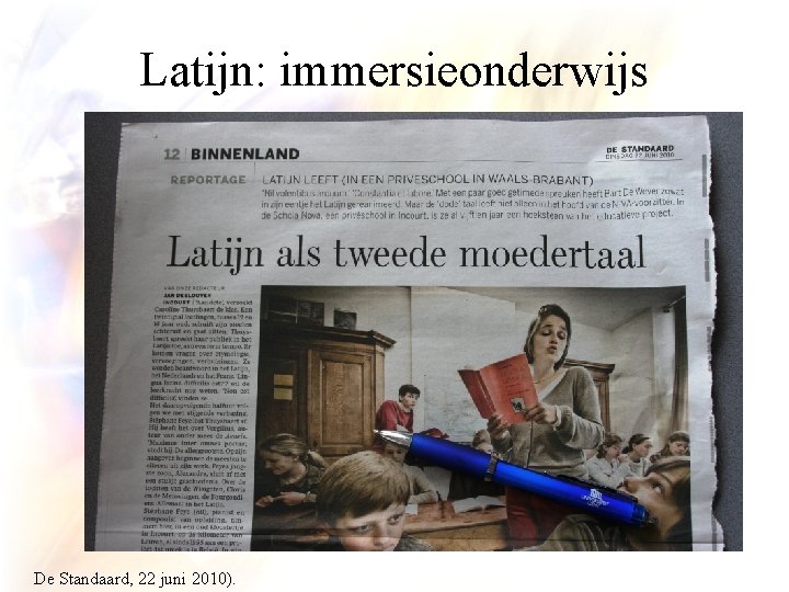 Latijn: immersieonderwijs De Standaard, 22 juni 2010). 
