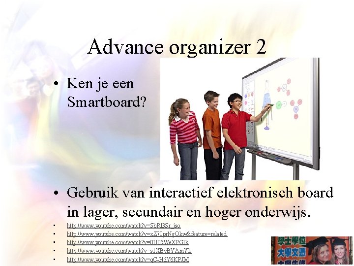 Advance organizer 2 • Ken je een Smartboard? • Gebruik van interactief elektronisch board