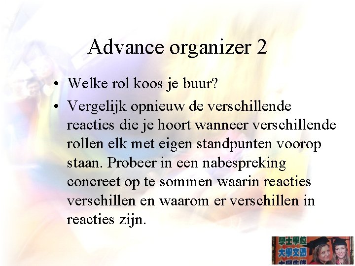 Advance organizer 2 • Welke rol koos je buur? • Vergelijk opnieuw de verschillende