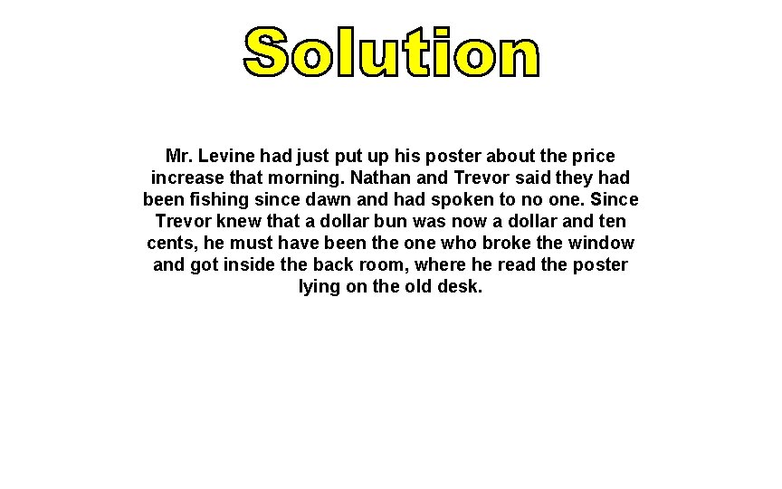 Mr. Levine had just put up his poster about the price increase that morning.