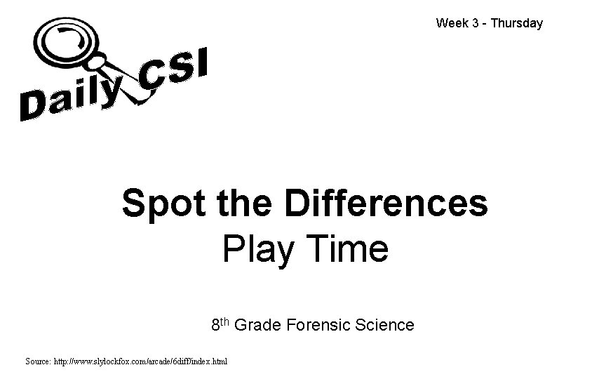 Week 3 - Thursday Spot the Differences Play Time 8 th Grade Forensic Science