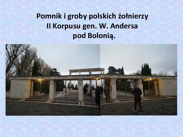 Pomnik i groby polskich żołnierzy II Korpusu gen. W. Andersa pod Bolonią. 