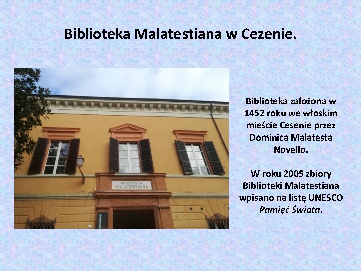 Biblioteka Malatestiana w Cezenie. Biblioteka założona w 1452 roku we włoskim mieście Cesenie przez