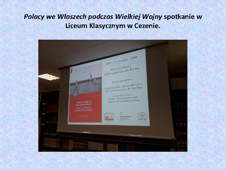 Polacy we Włoszech podczas Wielkiej Wojny spotkanie w Liceum Klasycznym w Cezenie. 