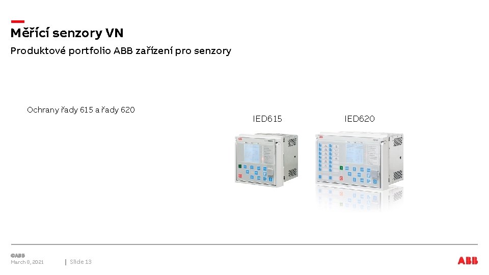 Měřící senzory VN Produktové portfolio ABB zařízení pro senzory Ochrany řady 615 a řady