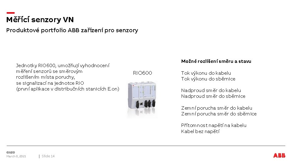 Měřící senzory VN Produktové portfolio ABB zařízení pro senzory Jednotky RIO 600, umožňují vyhodnocení