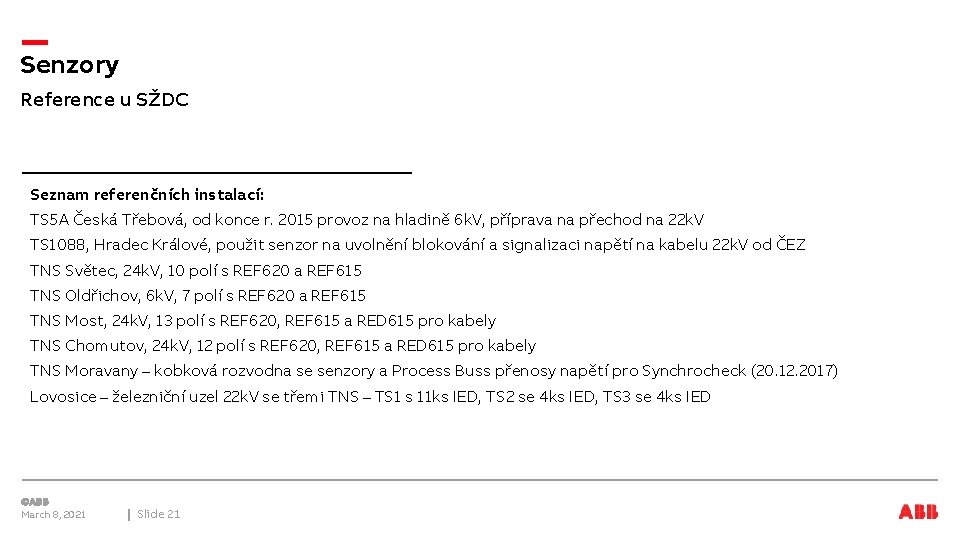 Senzory Reference u SŽDC Seznam referenčních instalací: TS 5 A Česká Třebová, od konce