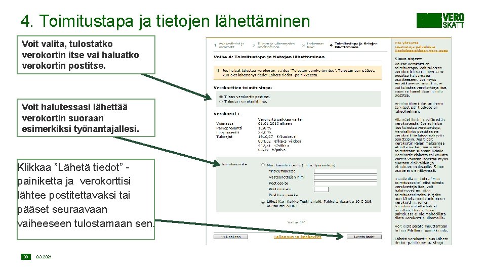 4. Toimitustapa ja tietojen lähettäminen Voit valita, tulostatko verokortin itse vai haluatko verokortin postitse.