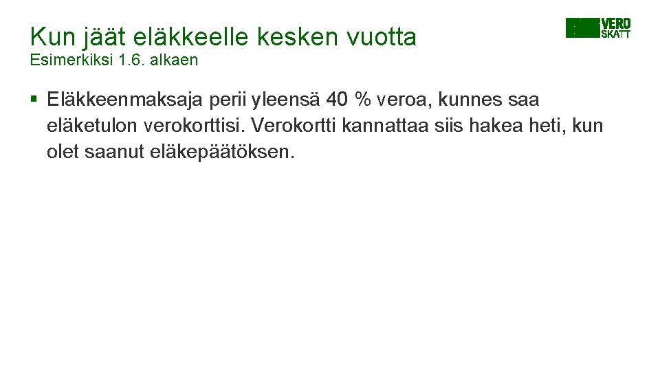 Kun jäät eläkkeelle kesken vuotta Esimerkiksi 1. 6. alkaen § Eläkkeenmaksaja perii yleensä 40