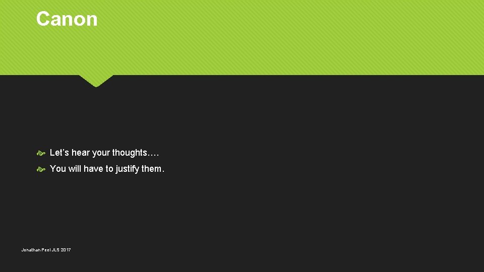 Canon Let’s hear your thoughts…. You will have to justify them. Jonathan Peel JLS