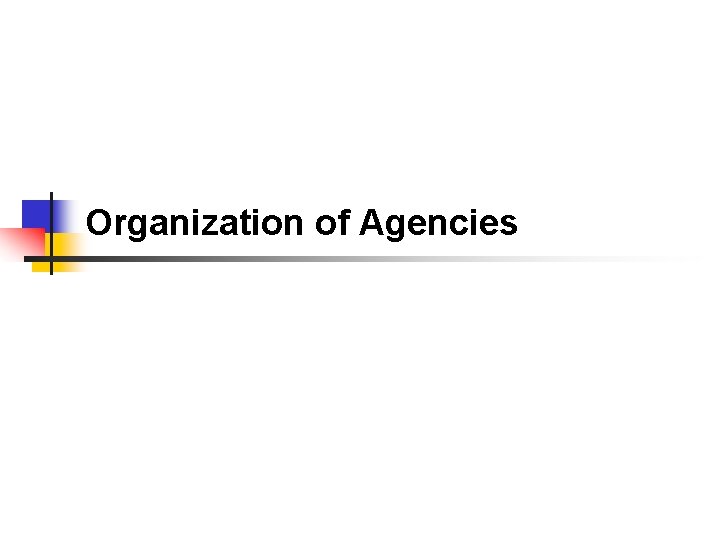 Organization of Agencies 