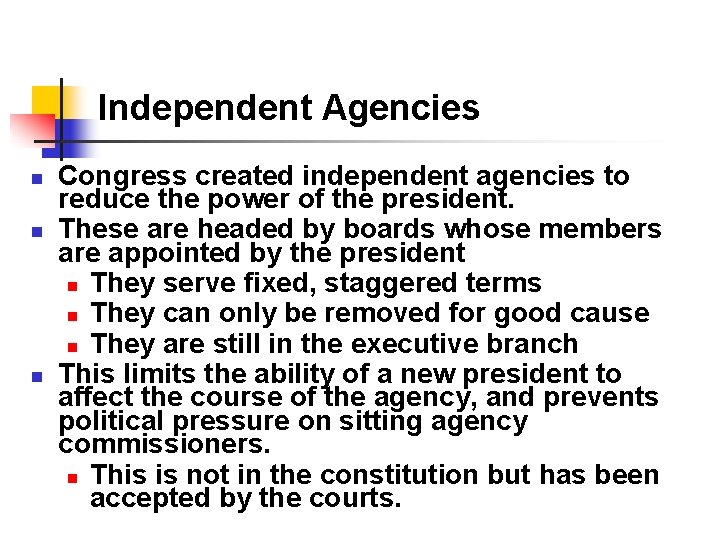 Independent Agencies n n n Congress created independent agencies to reduce the power of