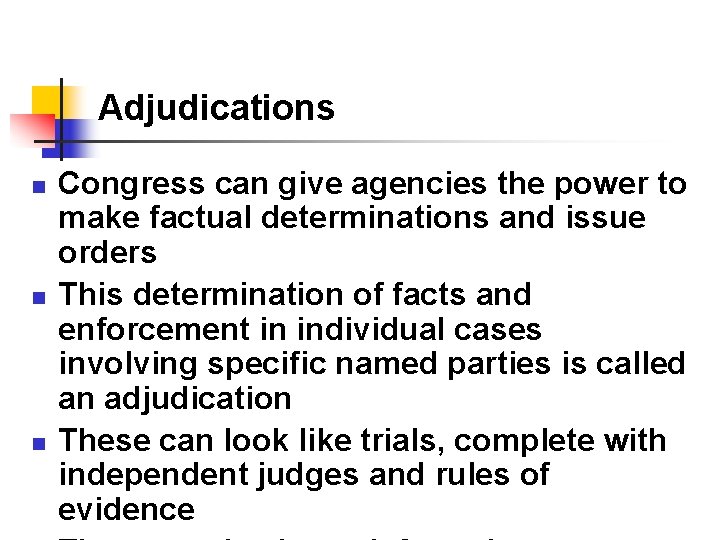 Adjudications n n n Congress can give agencies the power to make factual determinations